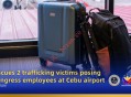菲移民局在宿务机场救下两名疑遭贩运女子 冒充国会雇员企图出境被识破
